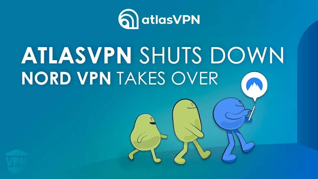 Atlas VPN Shuts Down: What Users Need to Know